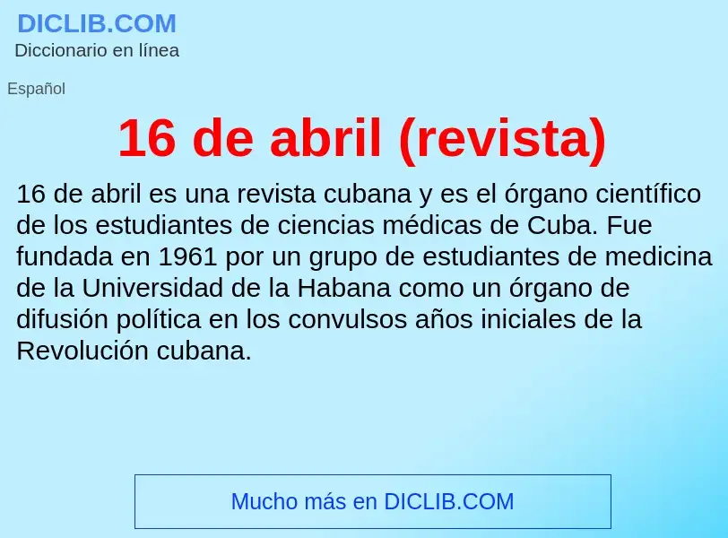 ¿Qué es 16 de abril (revista)? - significado y definición