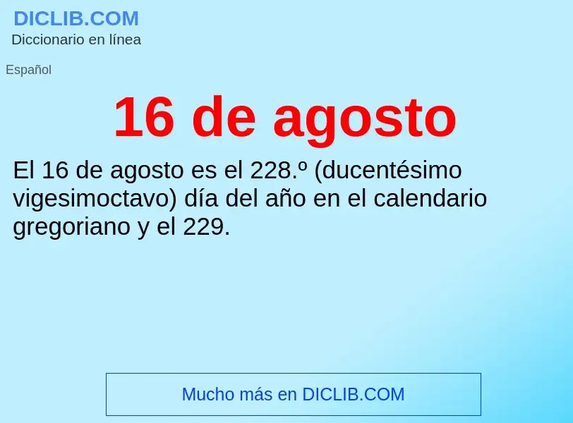 ¿Qué es 16 de agosto? - significado y definición