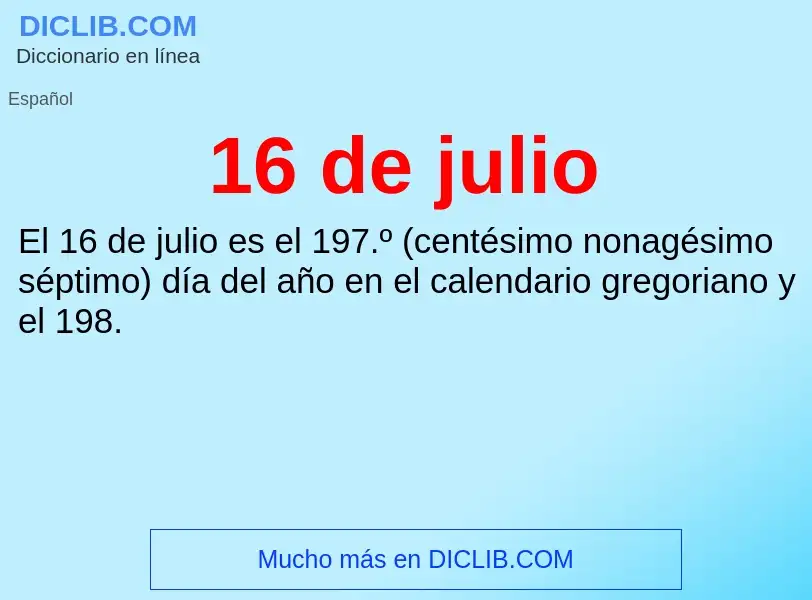 ¿Qué es 16 de julio? - significado y definición