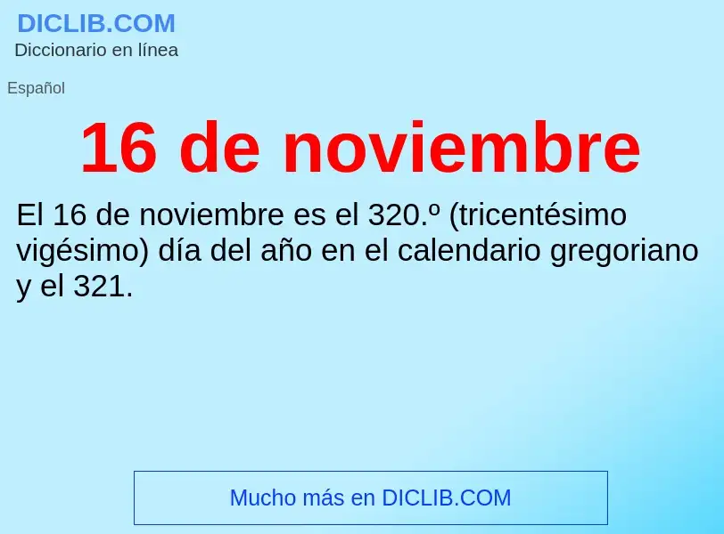 ¿Qué es 16 de noviembre? - significado y definición