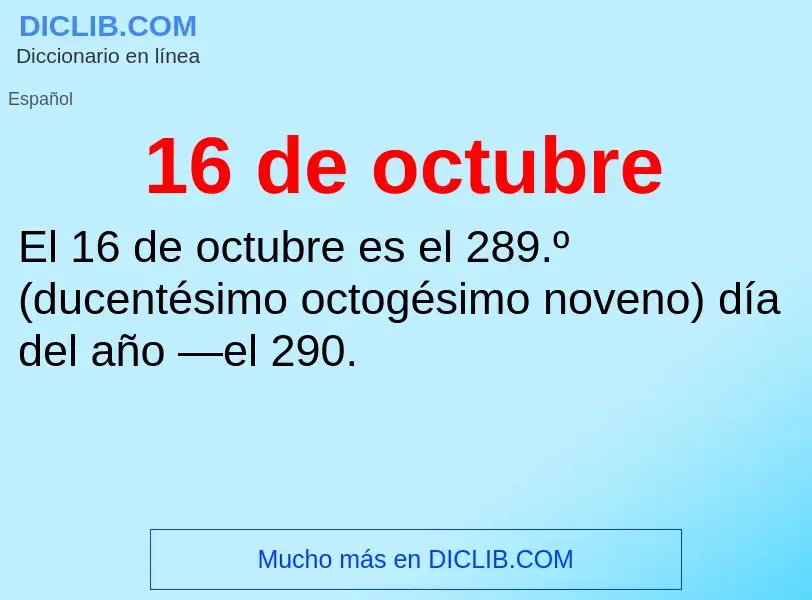 ¿Qué es 16 de octubre? - significado y definición