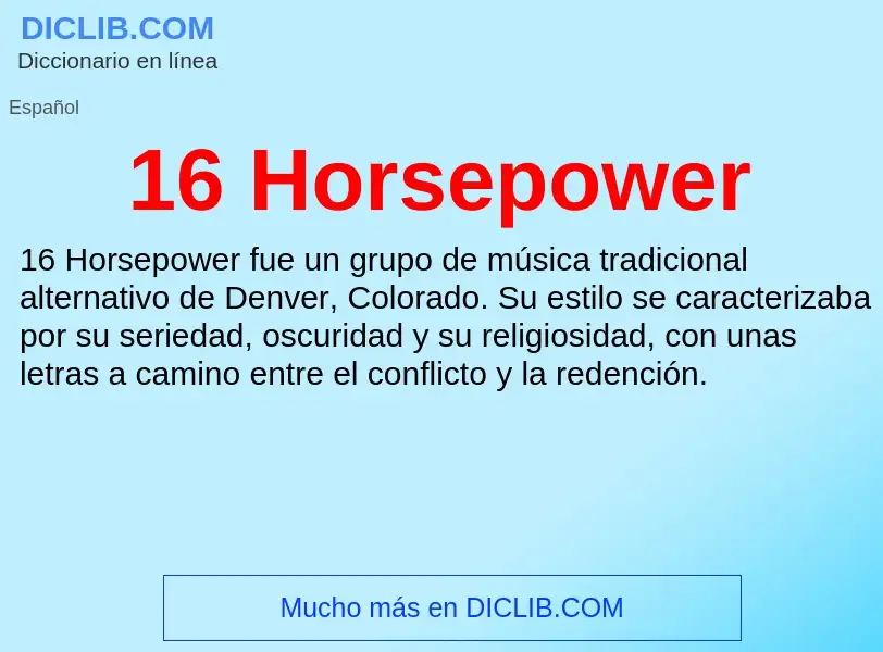 ¿Qué es 16 Horsepower? - significado y definición