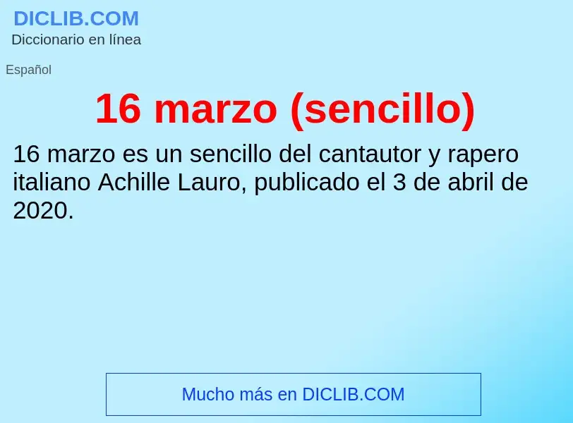 ¿Qué es 16 marzo (sencillo)? - significado y definición