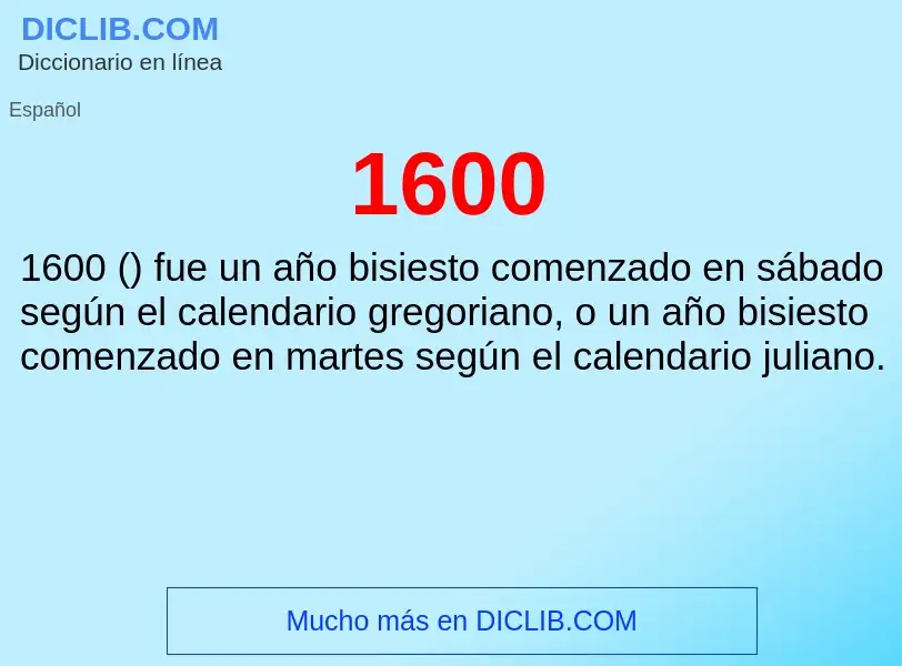 ¿Qué es 1600? - significado y definición