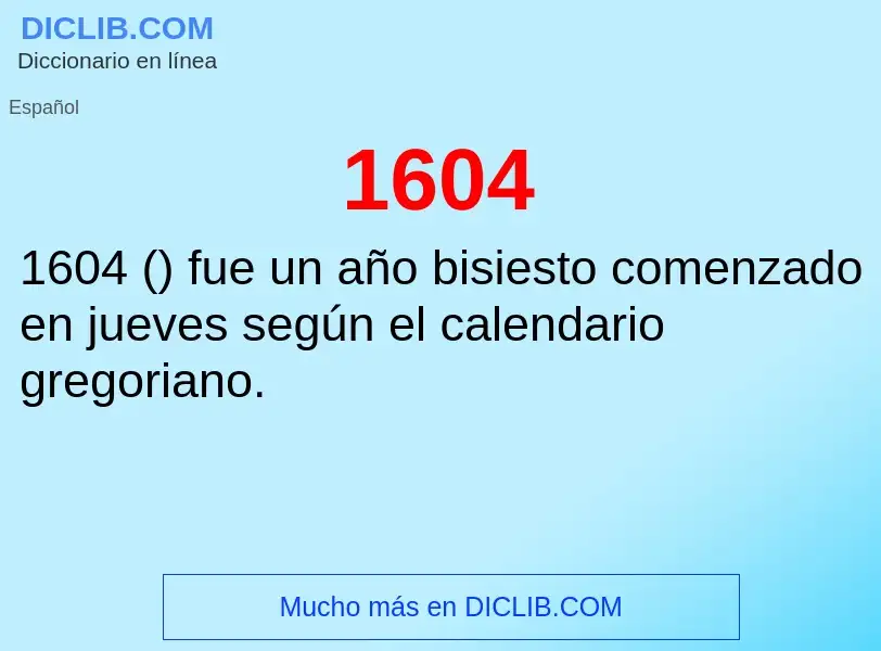 ¿Qué es 1604? - significado y definición