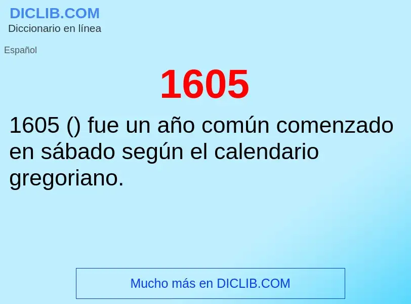 ¿Qué es 1605? - significado y definición