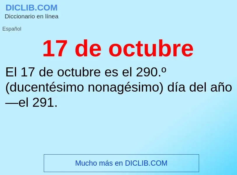 ¿Qué es 17 de octubre? - significado y definición