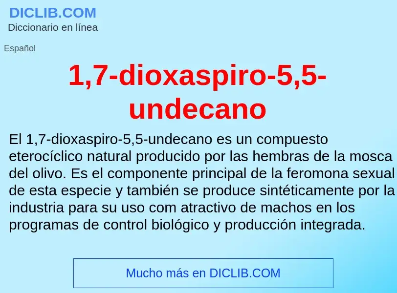 ¿Qué es 1,7-dioxaspiro-5,5-undecano? - significado y definición