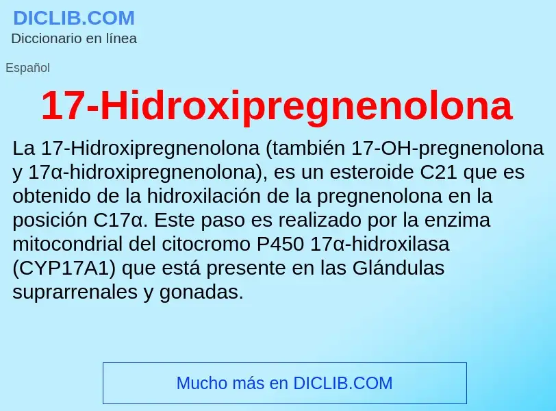 Qu'est-ce que 17-Hidroxipregnenolona - définition