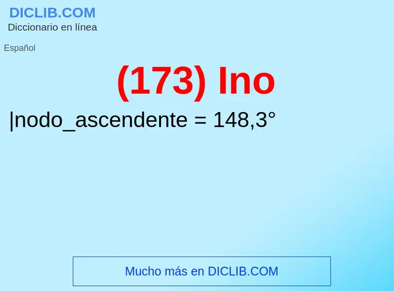 O que é (173) Ino - definição, significado, conceito