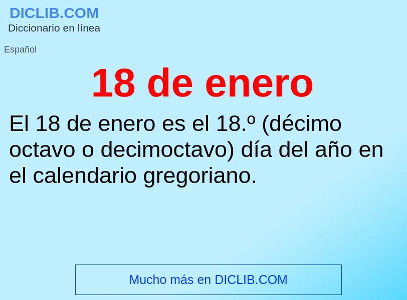 O que é 18 de enero - definição, significado, conceito