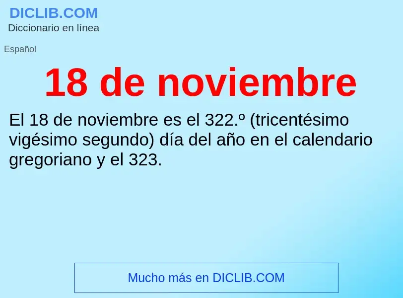 O que é 18 de noviembre - definição, significado, conceito