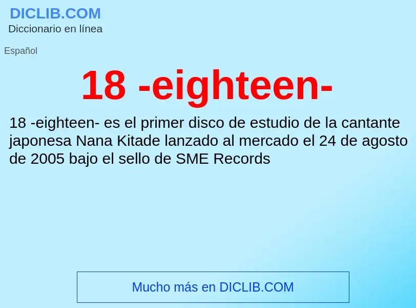 ¿Qué es 18 -eighteen-? - significado y definición