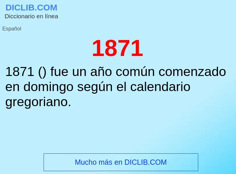 ¿Qué es 1871? - significado y definición