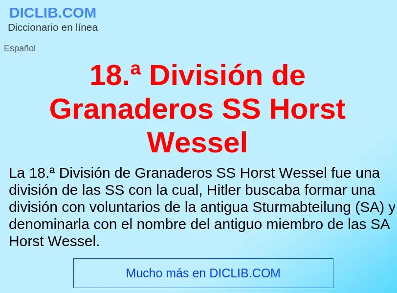 ¿Qué es 18.ª División de Granaderos SS Horst Wessel? - significado y definición