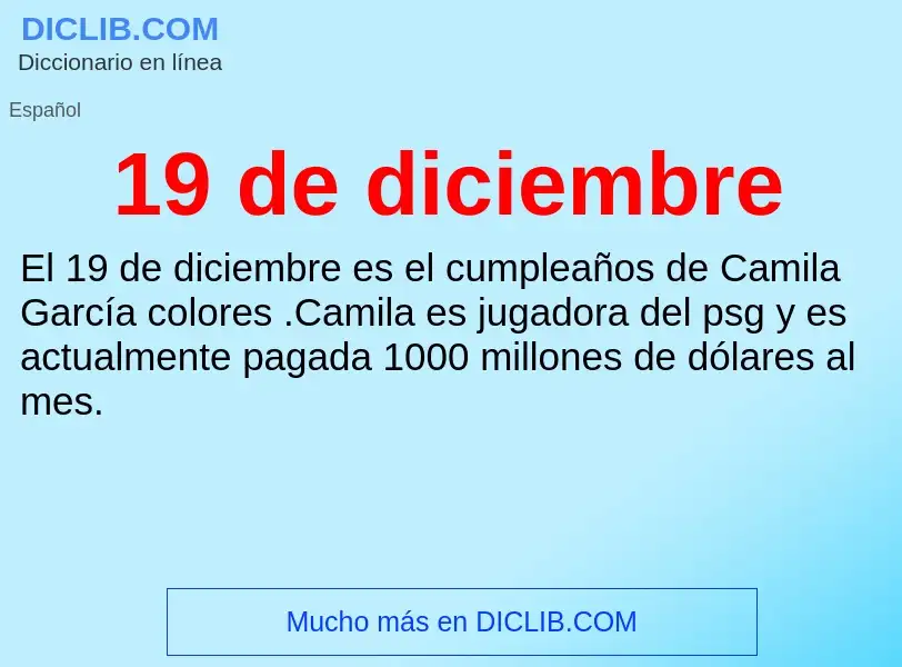 ¿Qué es 19 de diciembre? - significado y definición