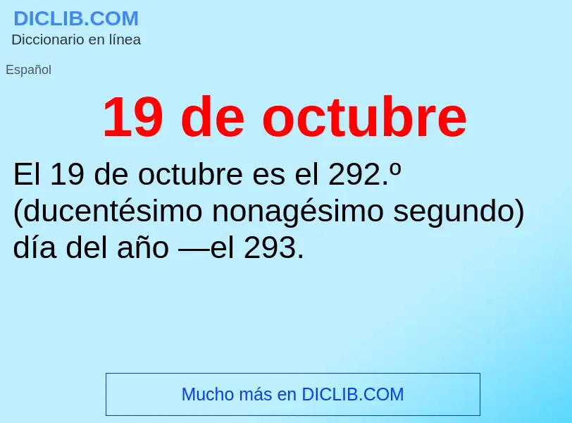 ¿Qué es 19 de octubre? - significado y definición