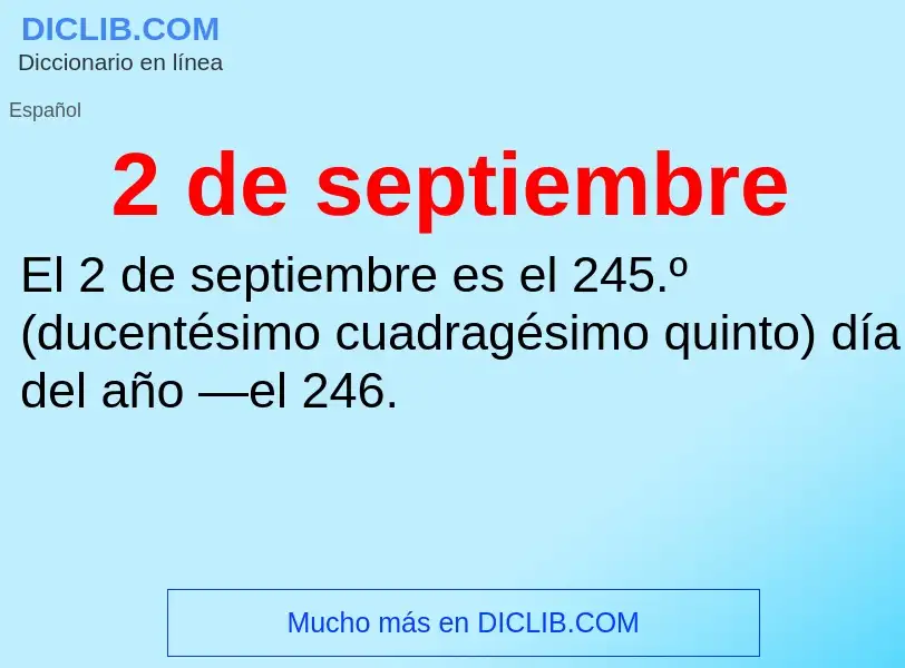 O que é 2 de septiembre - definição, significado, conceito