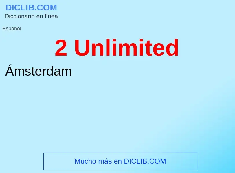 Qu'est-ce que 2 Unlimited - définition