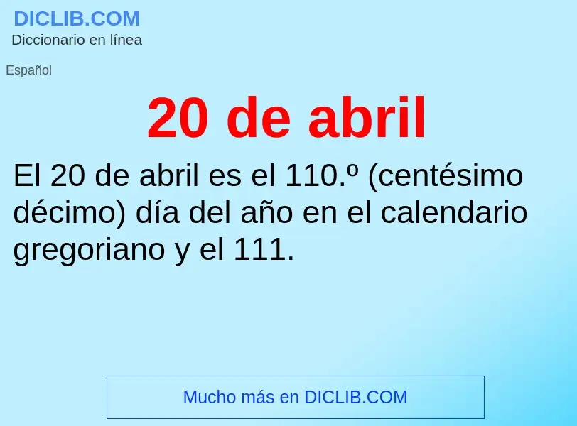 ¿Qué es 20 de abril? - significado y definición