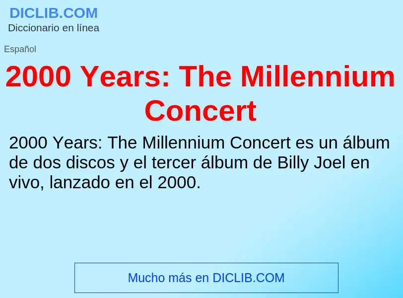 What is 2000 Years: The Millennium Concert - meaning and definition