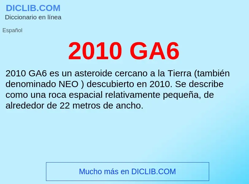 What is 2010 GA6 - meaning and definition