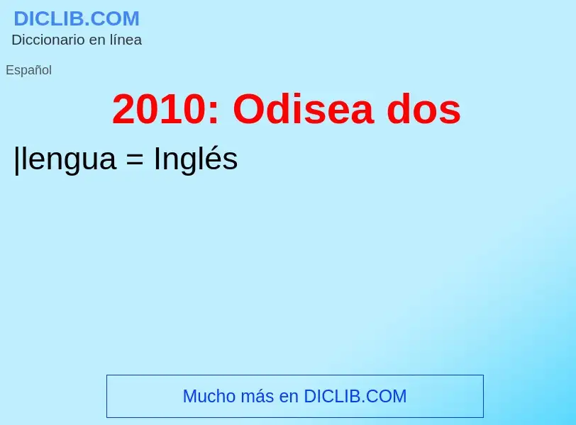 ¿Qué es 2010: Odisea dos? - significado y definición