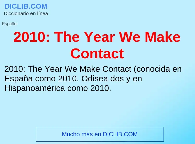 What is 2010: The Year We Make Contact - meaning and definition