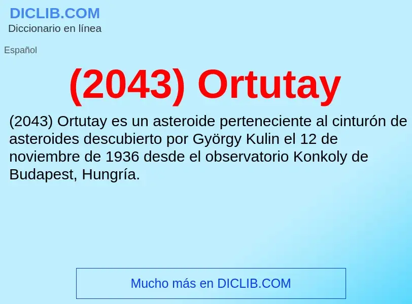 Qu'est-ce que (2043) Ortutay - définition