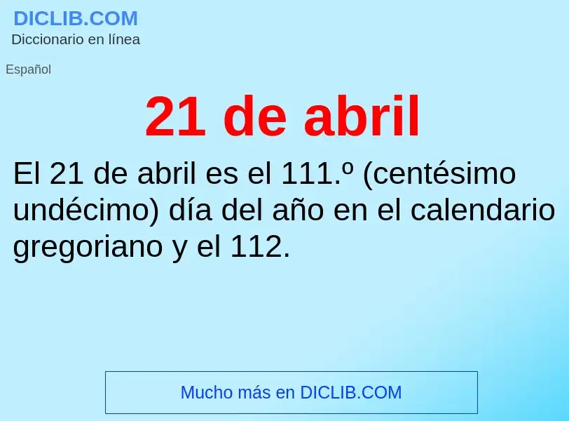 ¿Qué es 21 de abril? - significado y definición