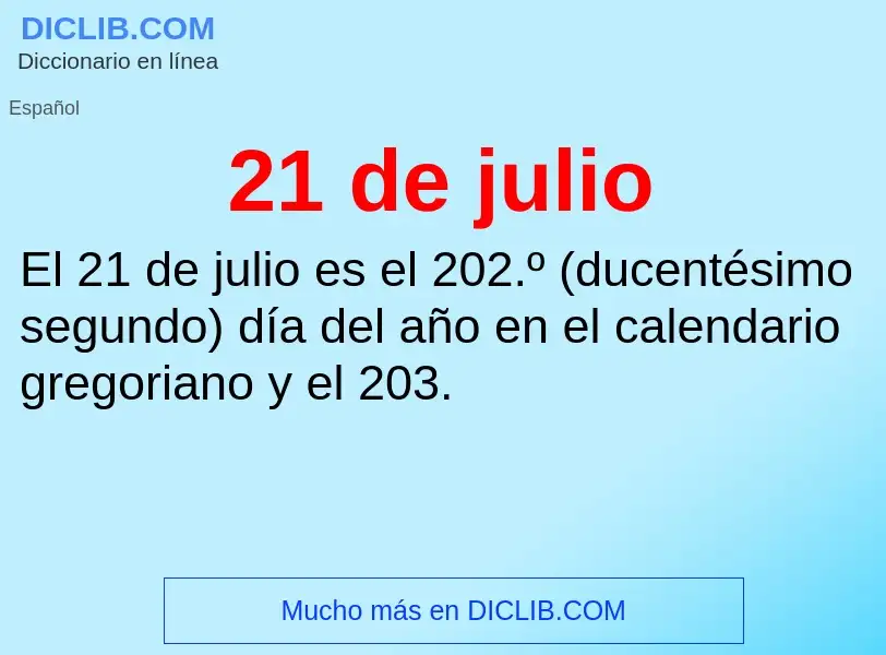 ¿Qué es 21 de julio? - significado y definición