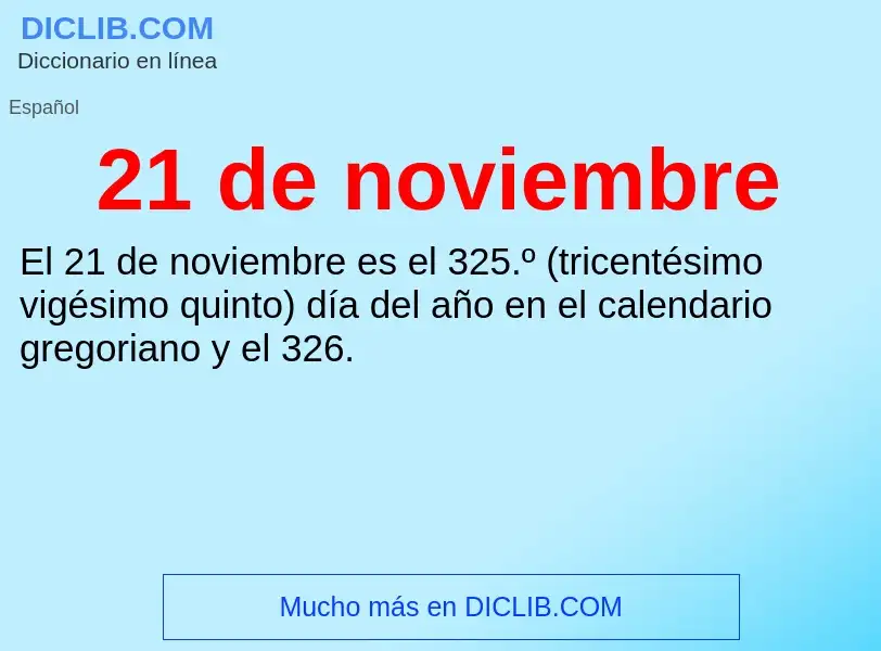 O que é 21 de noviembre - definição, significado, conceito