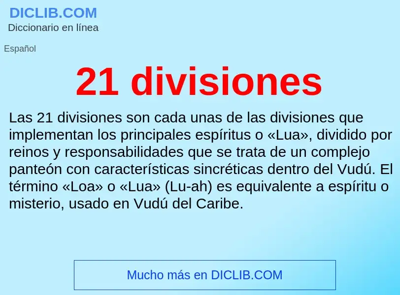 What is 21 divisiones - definition