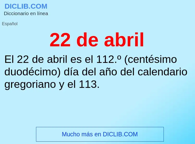 What is 22 de abril - meaning and definition