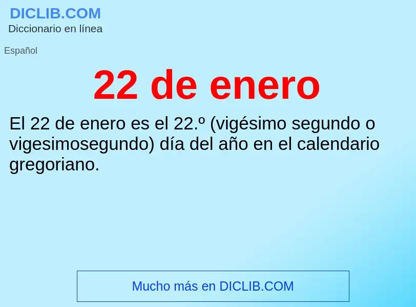 ¿Qué es 22 de enero? - significado y definición