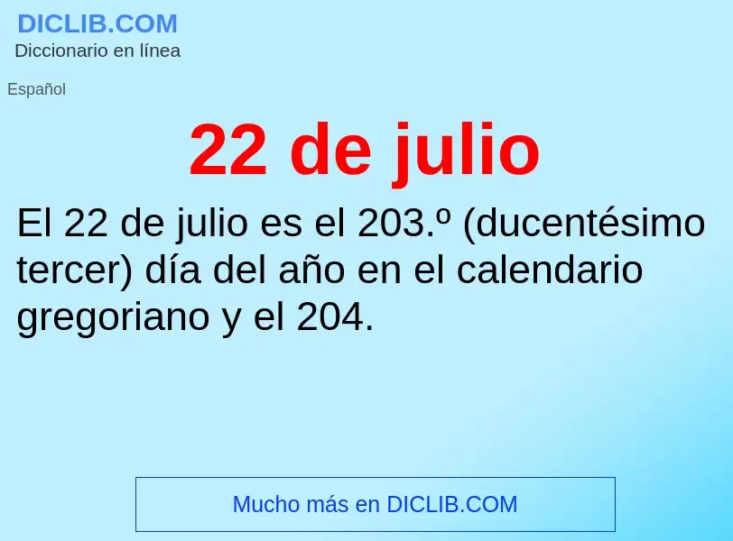 ¿Qué es 22 de julio? - significado y definición