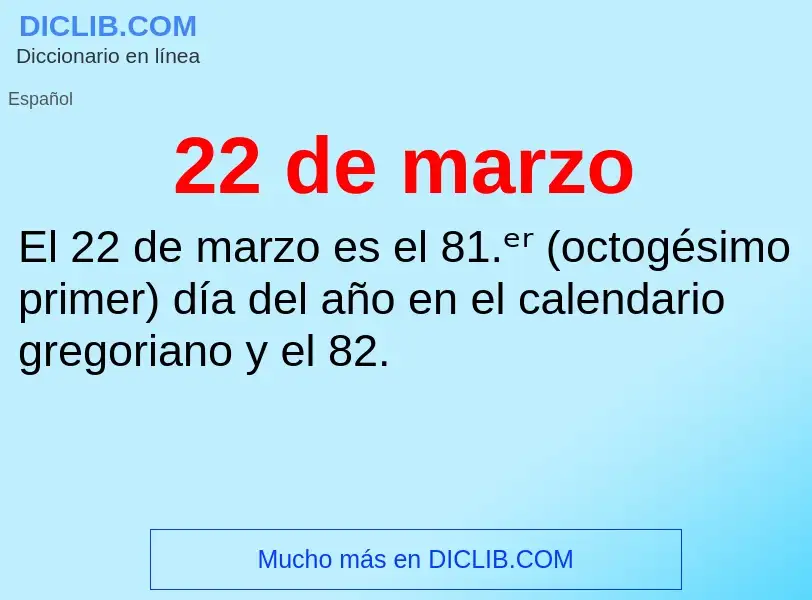 ¿Qué es 22 de marzo? - significado y definición