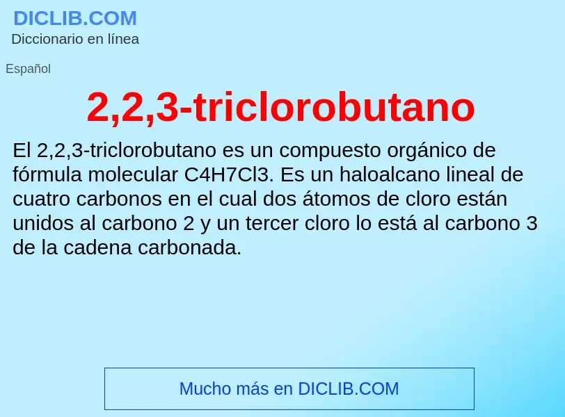 Qu'est-ce que 2,2,3-triclorobutano - définition