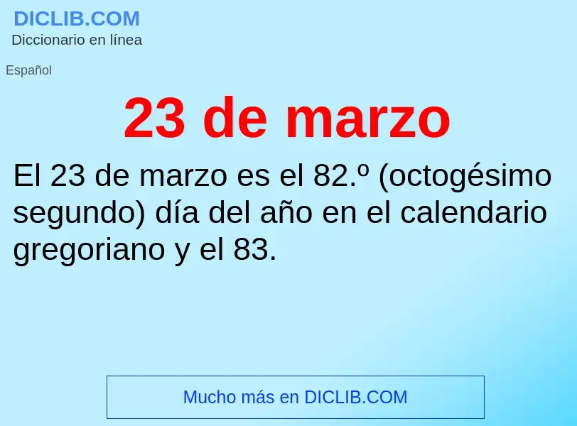 ¿Qué es 23 de marzo? - significado y definición