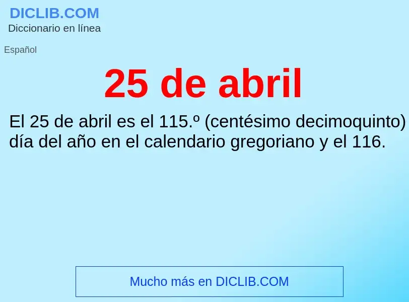 ¿Qué es 25 de abril? - significado y definición