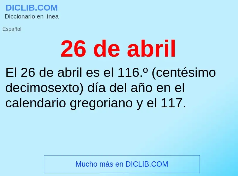 ¿Qué es 26 de abril? - significado y definición