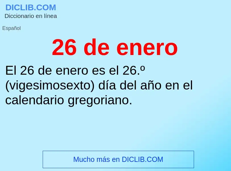 ¿Qué es 26 de enero? - significado y definición