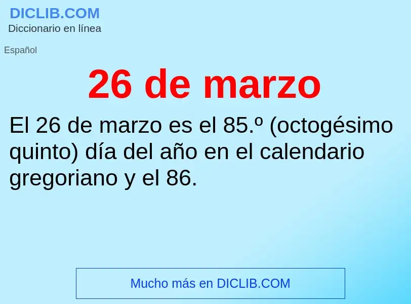 ¿Qué es 26 de marzo? - significado y definición