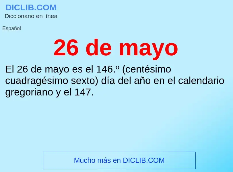 ¿Qué es 26 de mayo? - significado y definición