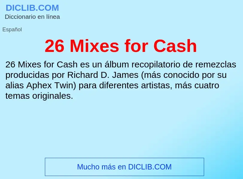 Wat is 26 Mixes for Cash - definition