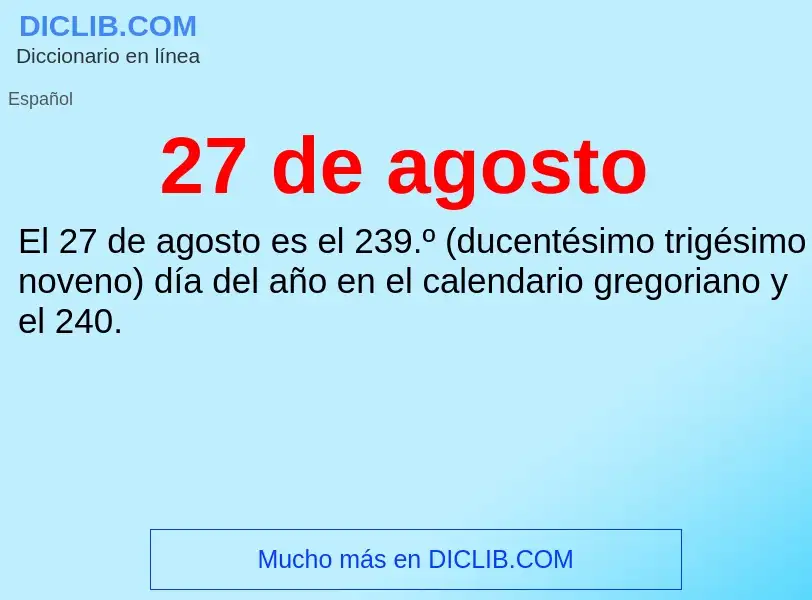 ¿Qué es 27 de agosto? - significado y definición