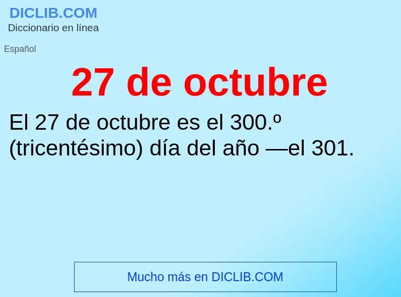 ¿Qué es 27 de octubre? - significado y definición