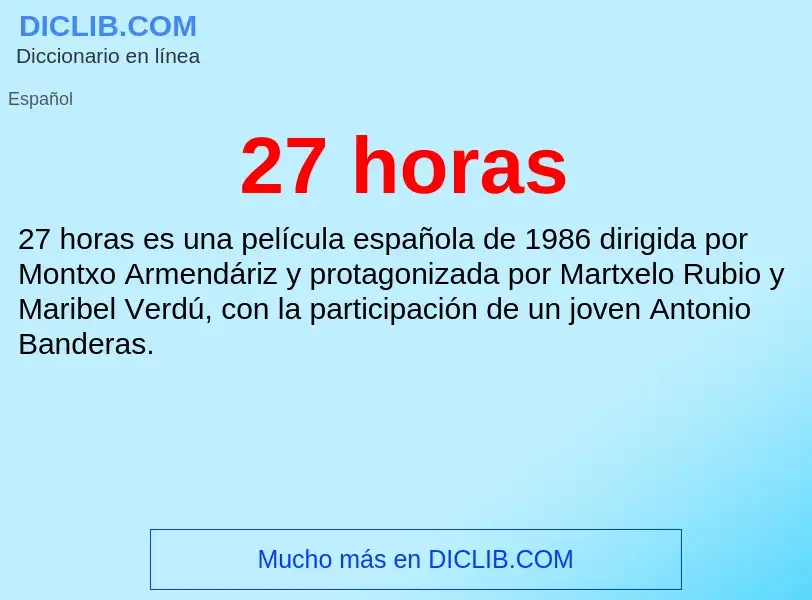 Wat is 27 horas - definition