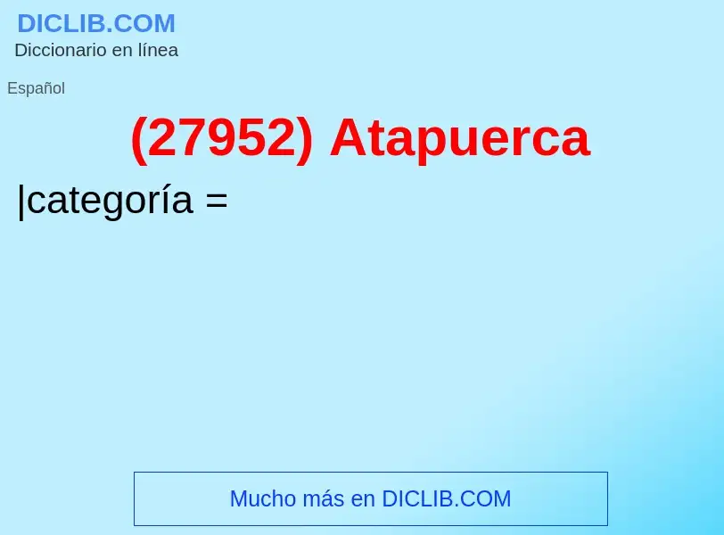 Qu'est-ce que (27952) Atapuerca - définition