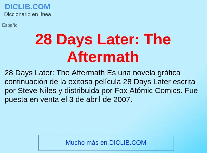 What is 28 Days Later: The Aftermath - meaning and definition